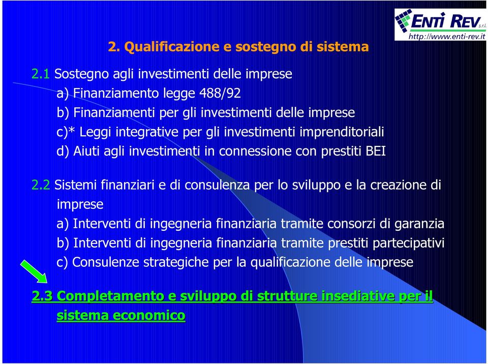investimenti imprenditoriali d) Aiuti agli investimenti in connessione con prestiti BEI 2.