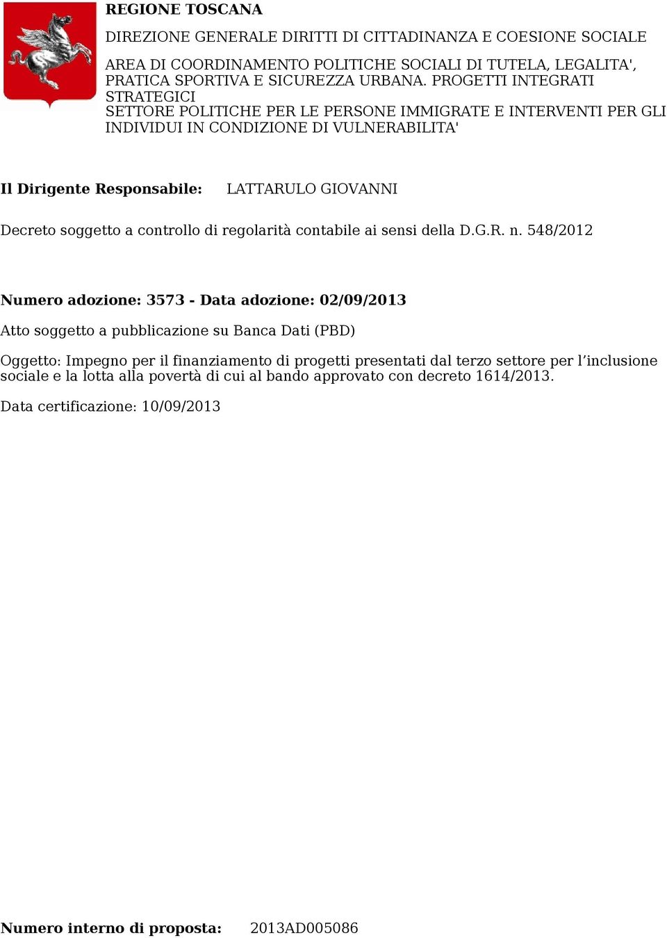 PROGETTI INTEGRATI STRATEGICI SETTORE POLITICHE PER LE PERSONE IMMIGRATE E INTERVENTI PER GLI INDIVIDUI IN CONDIZIONE DI