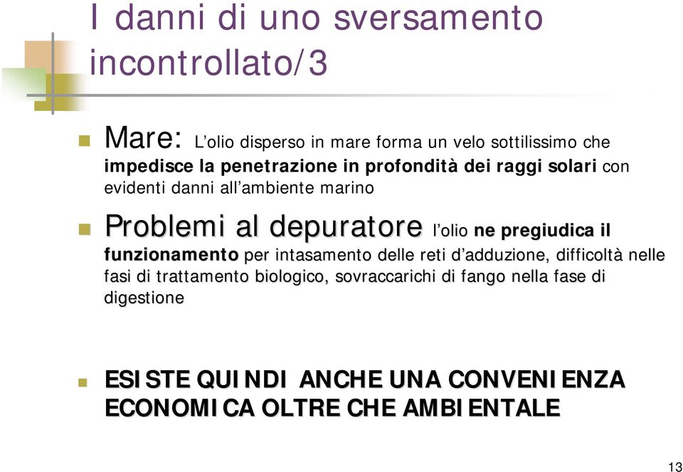 pregiudica il funzionamento per intasamento delle reti d adduzione, d difficoltà nelle fasi di trattamento