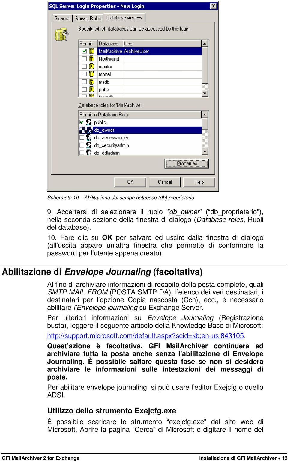 Fare clic su OK per salvare ed uscire dalla finestra di dialogo (all uscita appare un altra finestra che permette di confermare la password per l utente appena creato).