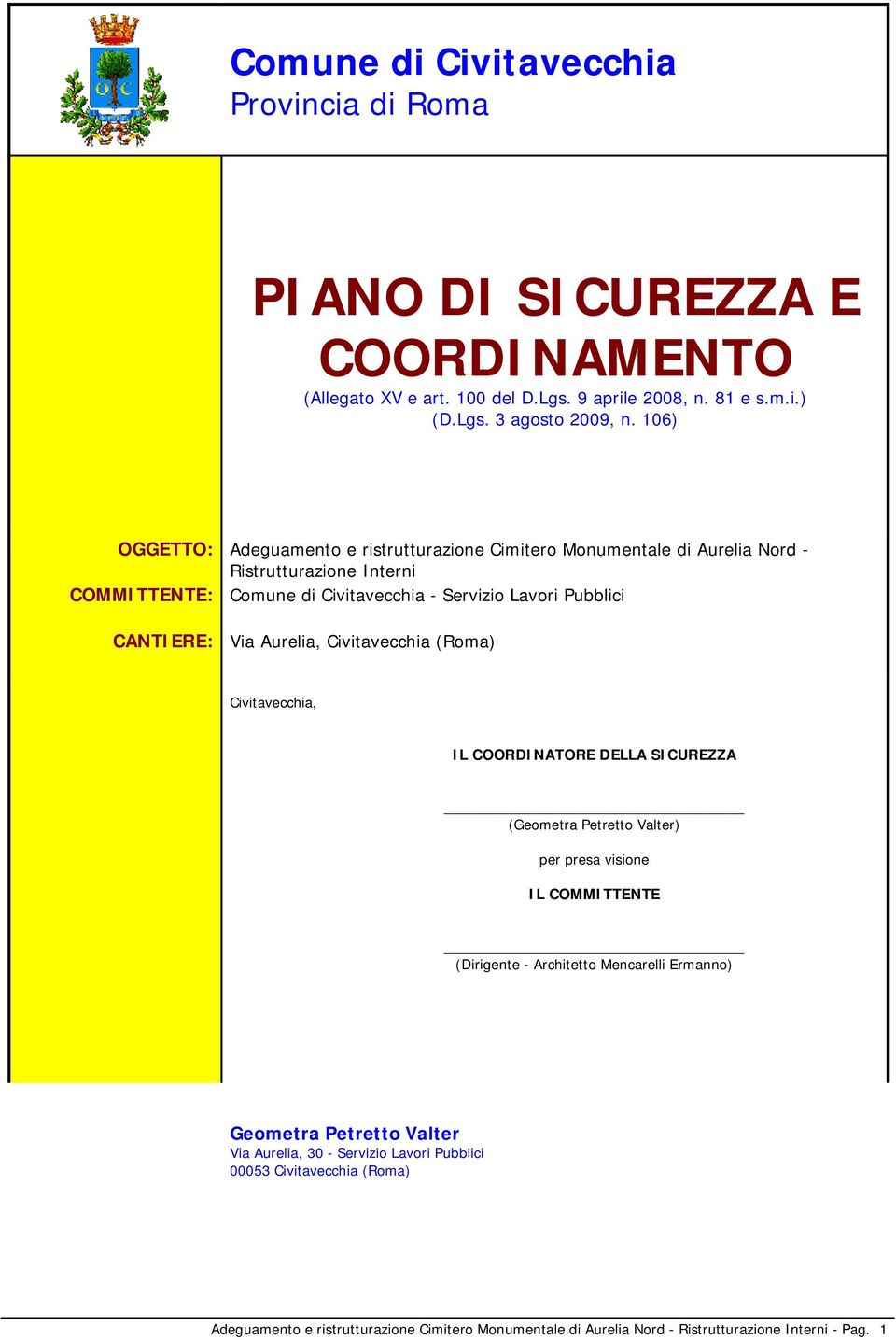 Via Aurelia, Civitavecchia (Rom Civitavecchia, IL COORDINATORE DELLA SICUREZZA (Geometra Petretto Valter) per presa visione IL COMMITTENTE (Dirigente - Architetto Mencarelli Ermanno)