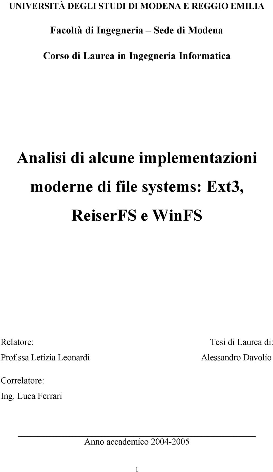 di file systems: Ext3, ReiserFS e WinFS Relatore: Prof.