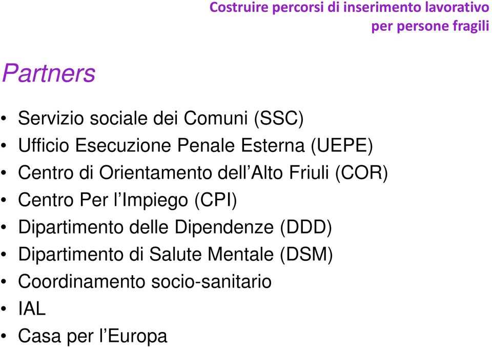 Orientamento dell Alto Friuli (COR) Centro Per l Impiego (CPI) Dipartimento delle