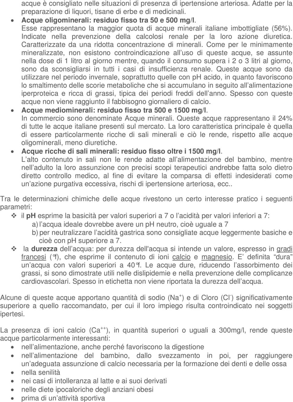 Caratterizzate da una ridotta concentrazione di minerali.