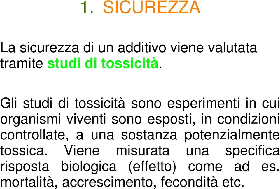 condizioni controllate, a una sostanza potenzialmente tossica.