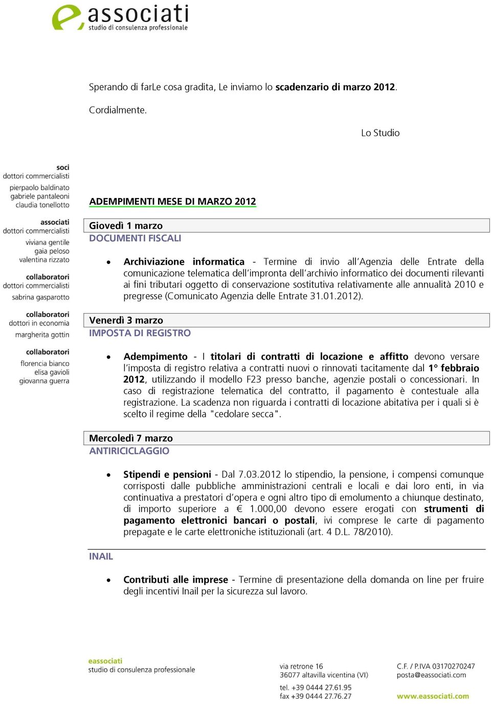 archivio informatico dei documenti rilevanti ai fini tributari oggetto di conservazione sostitutiva relativamente alle annualità 2010 e pregresse (Comunicato Agenzia delle Entrate 31.01.2012).