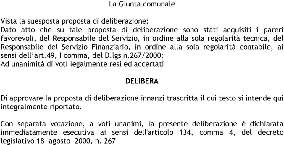 267/2000; Ad unanimità di voti legalmente resi ed accertati DELIBERA Di approvare la proposta di deliberazione innanzi trascritta il cui testo si intende qui integralmente