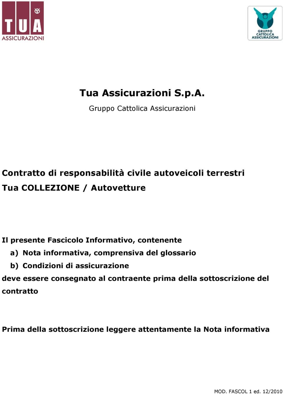 Gruppo Cattolica Assicurazioni Contratto di responsabilità civile autoveicoli terrestri Tua COLLEZIONE