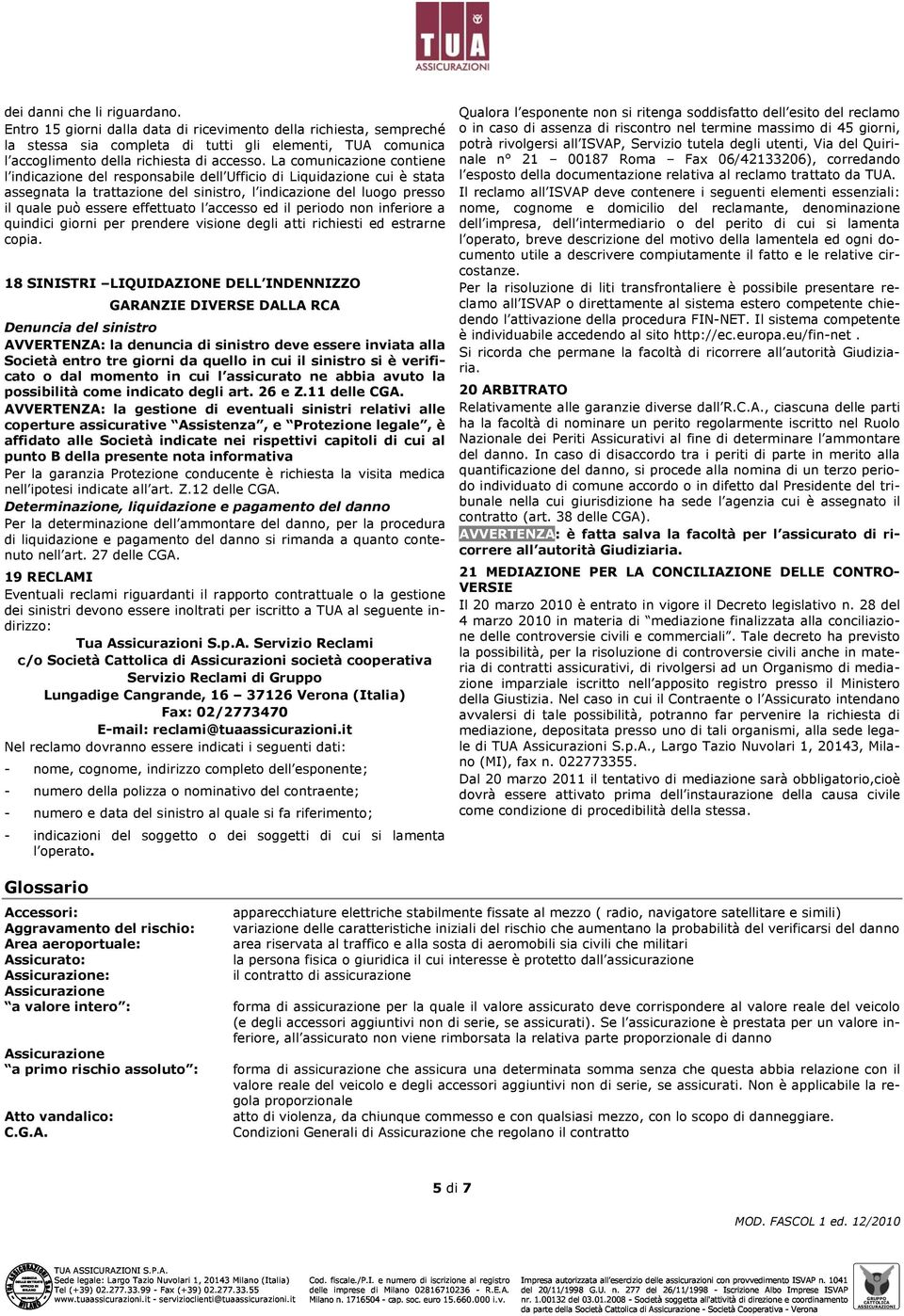 l accesso ed il periodo non inferiore a quindici giorni per prendere visione degli atti richiesti ed estrarne copia.