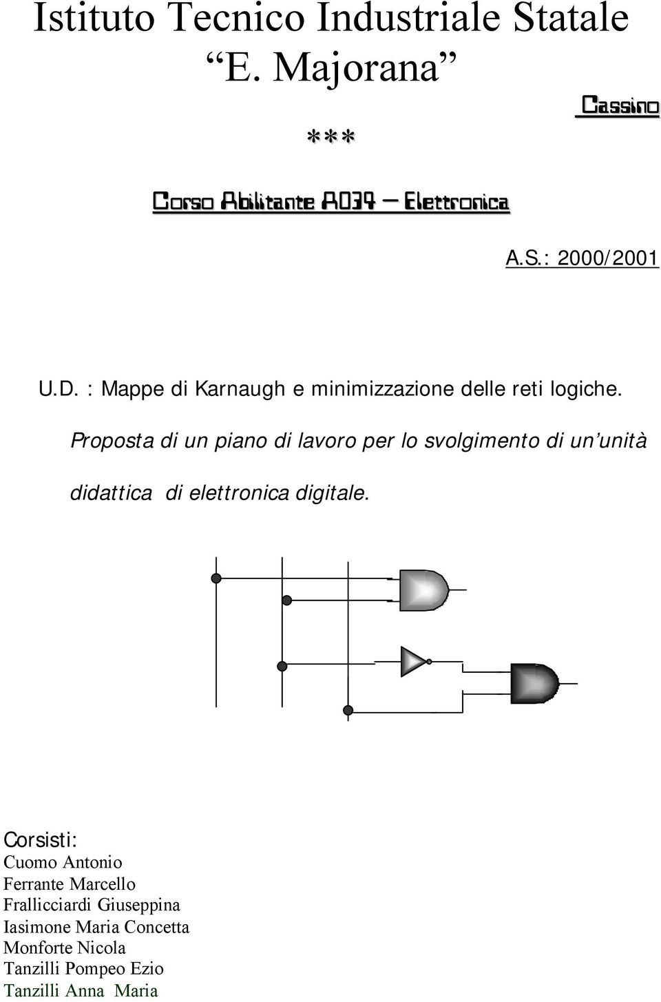 Proposta di un piano di lavoro per lo svolgimento di un unità didattica di elettronica digitale.