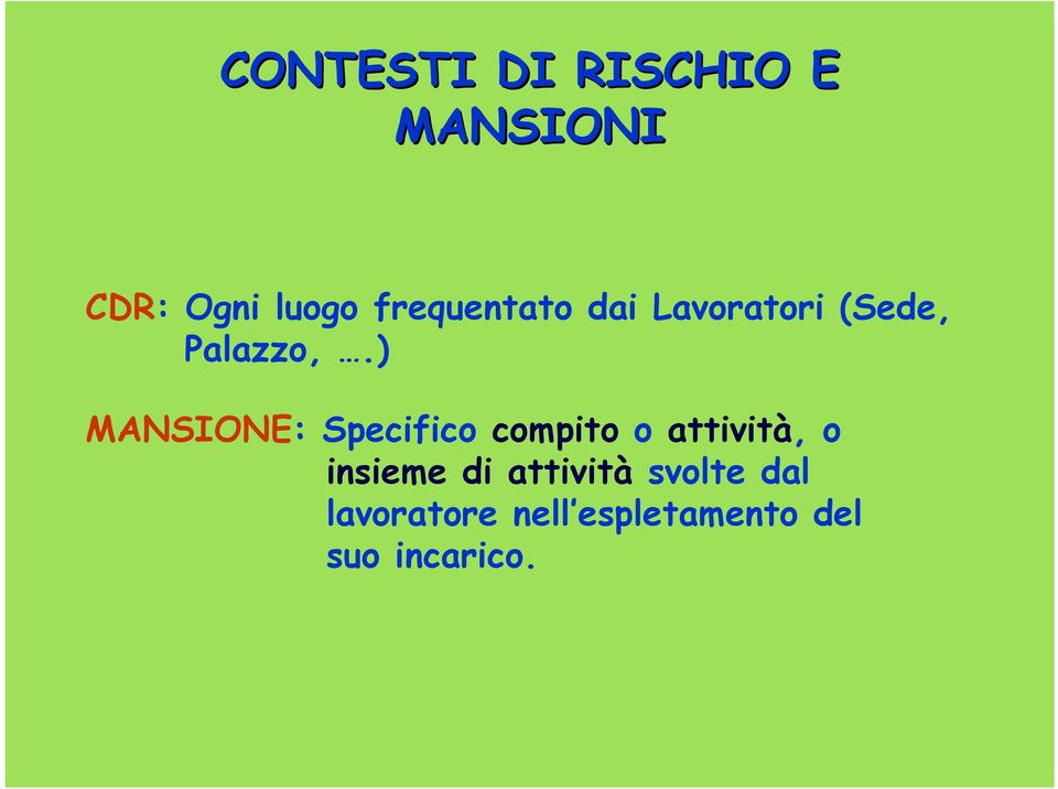 ) MANSIONE: Specifico compito o attività, o insieme