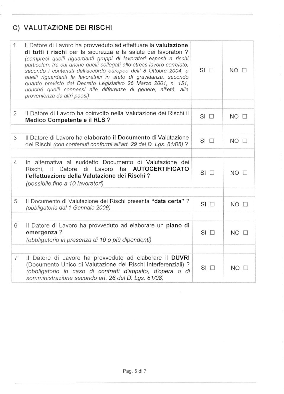 secondo contenut dell'accordo europeo dell' 8 Ottobre 2004, e S D quell rguardant le lavoratrc n stato d gravdanza, secondo j : quanto prevsto dal Decreto Legslatvo 26 Marzo 2001, n. 151,!