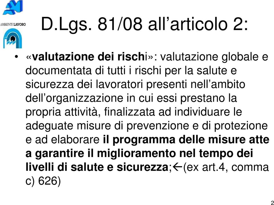 e sicurezza dei lavoratori presenti nell ambito dell organizzazione in cui essi prestano la propria attività,