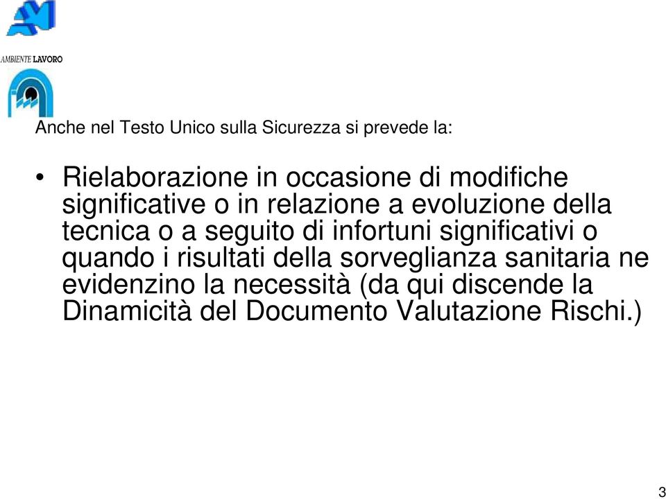 infortuni significativi o quando i risultati della sorveglianza sanitaria ne