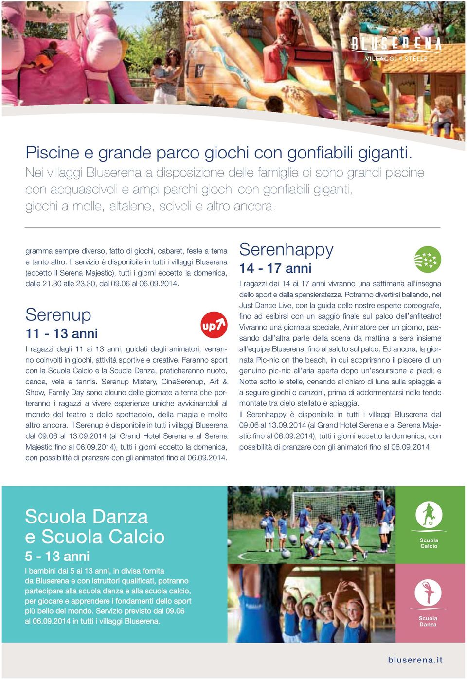 Scuola Danza e Scuola Calcio 5-13 anni I bambini dai 5 ai