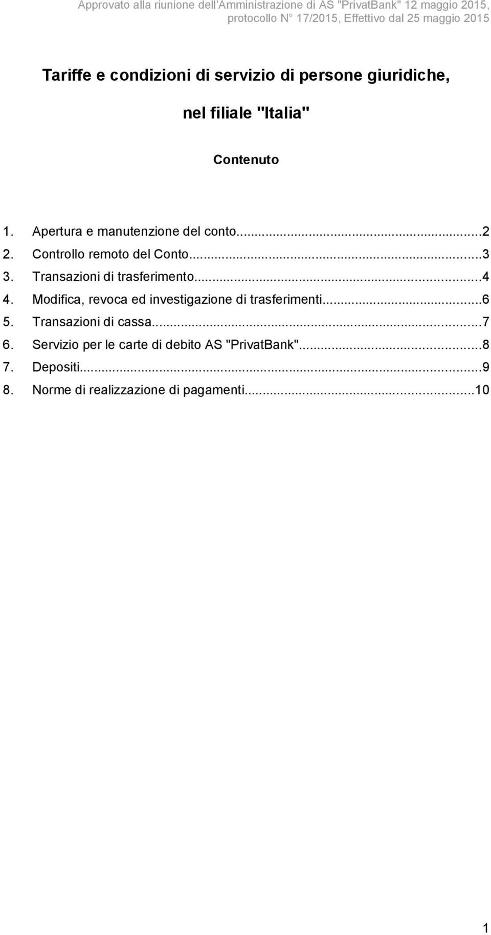 Transazioni di trasferimento...4 4. Modifica, revoca ed investigazione di trasferimenti...6 5.