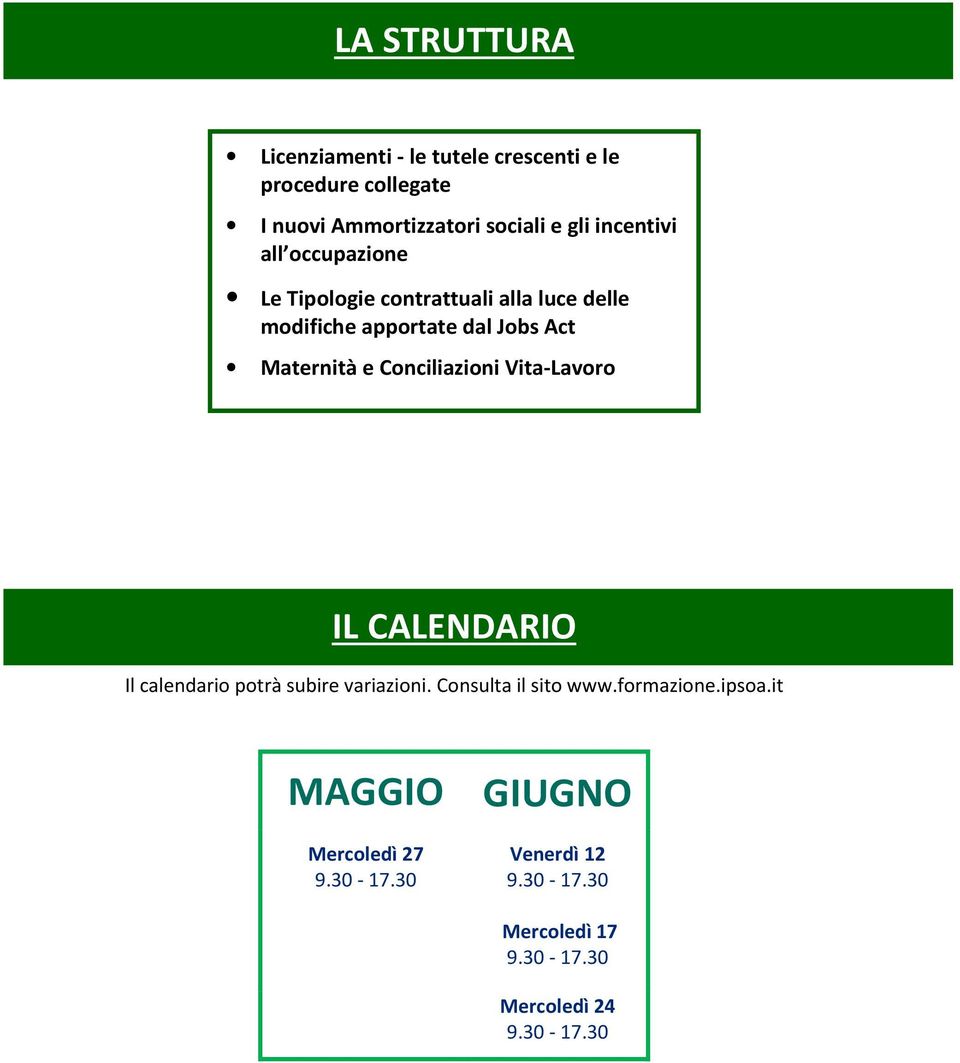 Conciliazioni Vita-Lavoro IL CALENDARIO Il calendario potrà subire variazioni. Consulta il sito www.formazione.