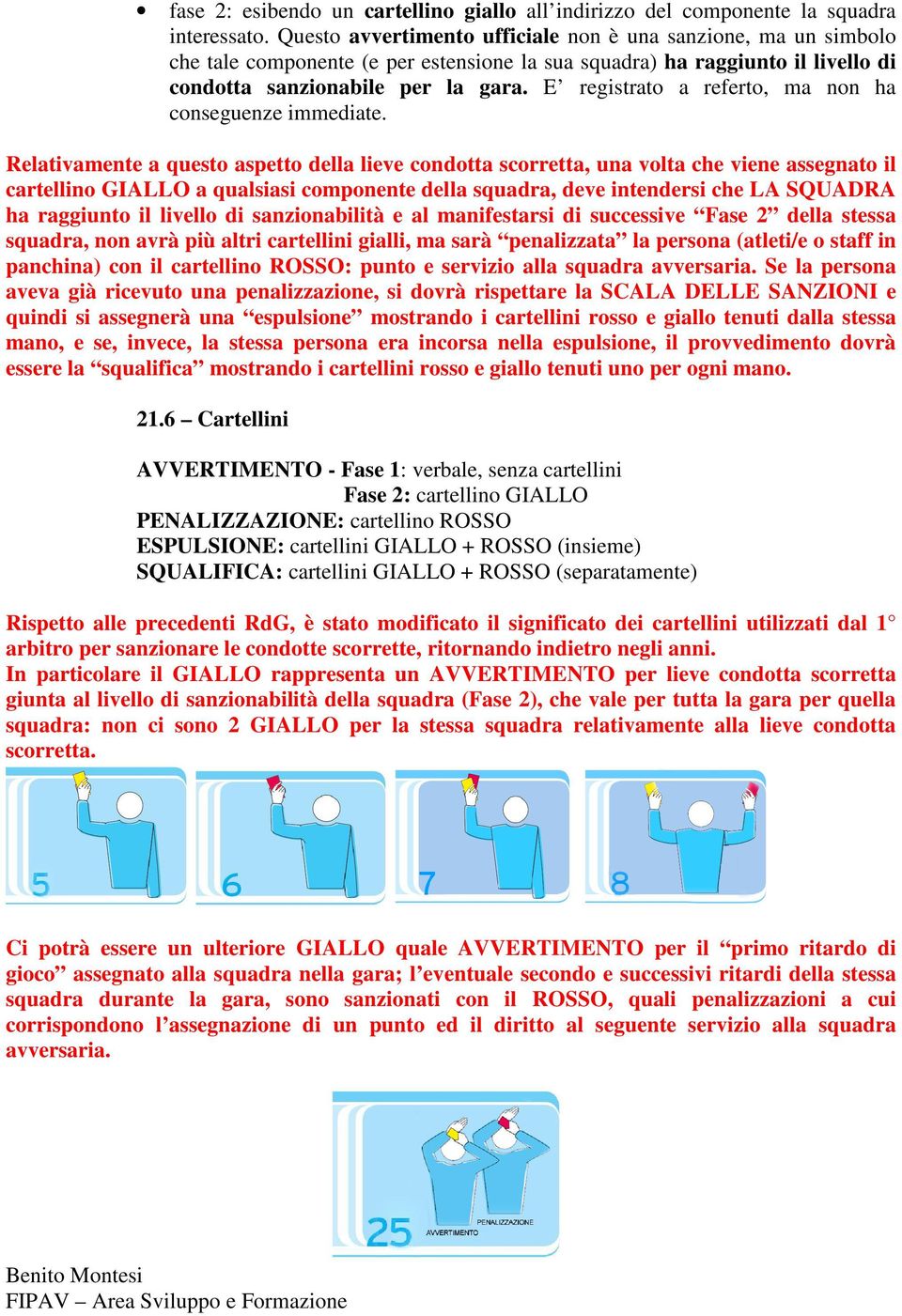 E registrato a referto, ma non ha conseguenze immediate.