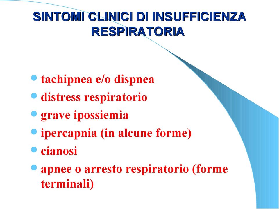 grave ipossiemia ipercapnia (in alcune forme)