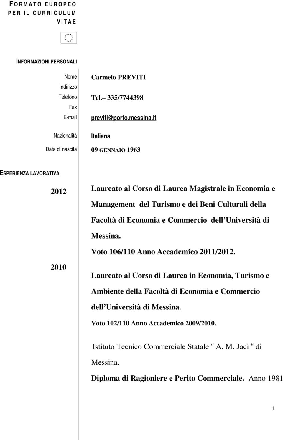 Facoltà di Economia e Commercio dell Università di Messina. Voto 106/110 Anno Accademico 2011/2012.