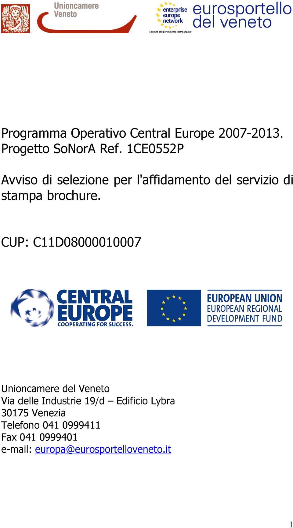CUP: C11D08000010007 Unioncamere del Veneto Via delle Industrie 19/d Edificio