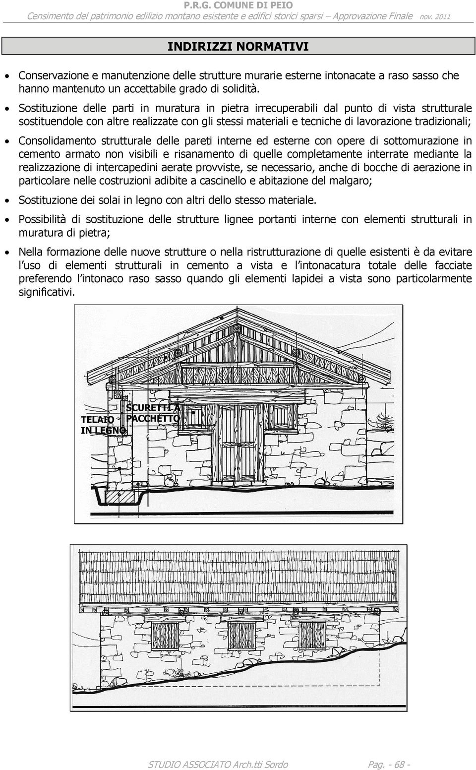 Consolidamento strutturale delle pareti interne ed esterne con opere di sottomurazione in cemento armato non visibili e risanamento di quelle completamente interrate mediante la realizzazione di