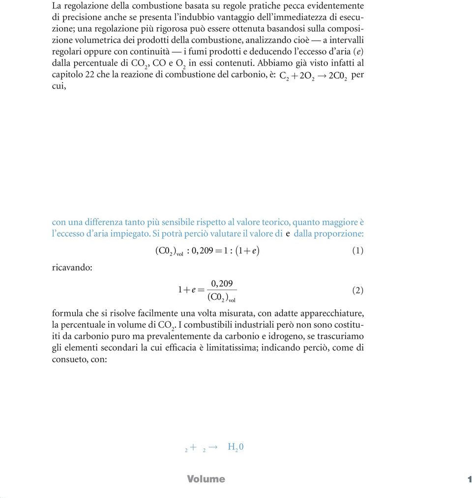 e deducendo l eccesso d aria (e) dalla percentuale di CO 2, CO e O 2 in essi contenuti.