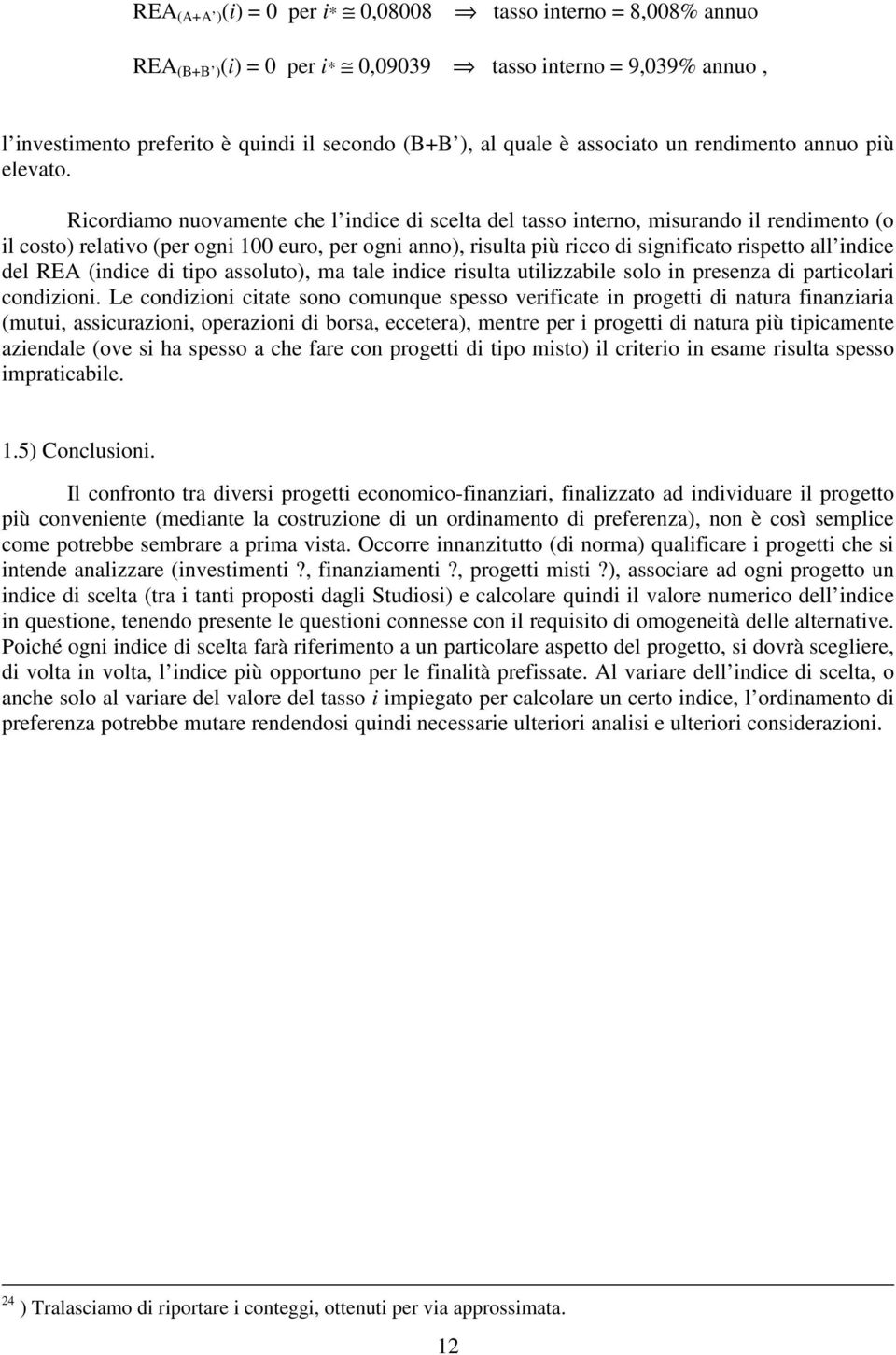 tipo assoluto), a tale idice risulta utilizzabile solo i preseza di particolari codizioi.