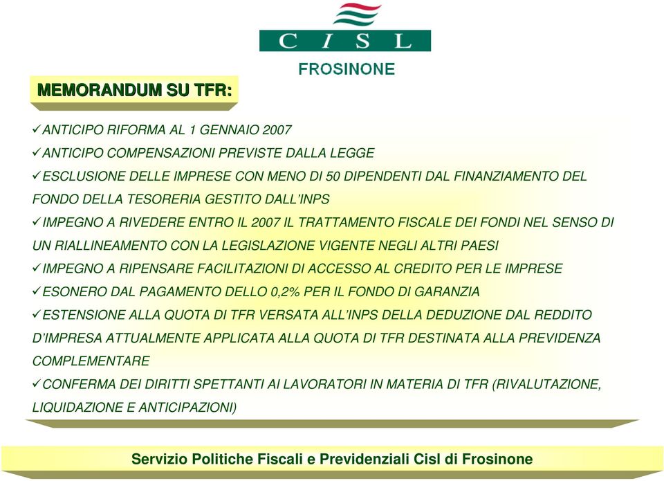 RIPENSARE FACILITAZIONI DI ACCESSO AL CREDITO PER LE IMPRESE ESONERO DAL PAGAMENTO DELLO 0,2% PER IL FONDO DI GARANZIA ESTENSIONE ALLA QUOTA DI TFR VERSATA ALL INPS DELLA DEDUZIONE DAL