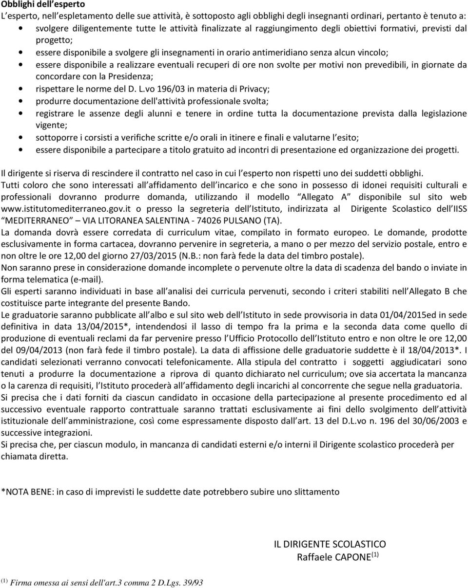 re nn svlte per mtivi nn prevedibili, in girnate da cncrdare cn la Presidenza; rispettare le nrme del D. L.