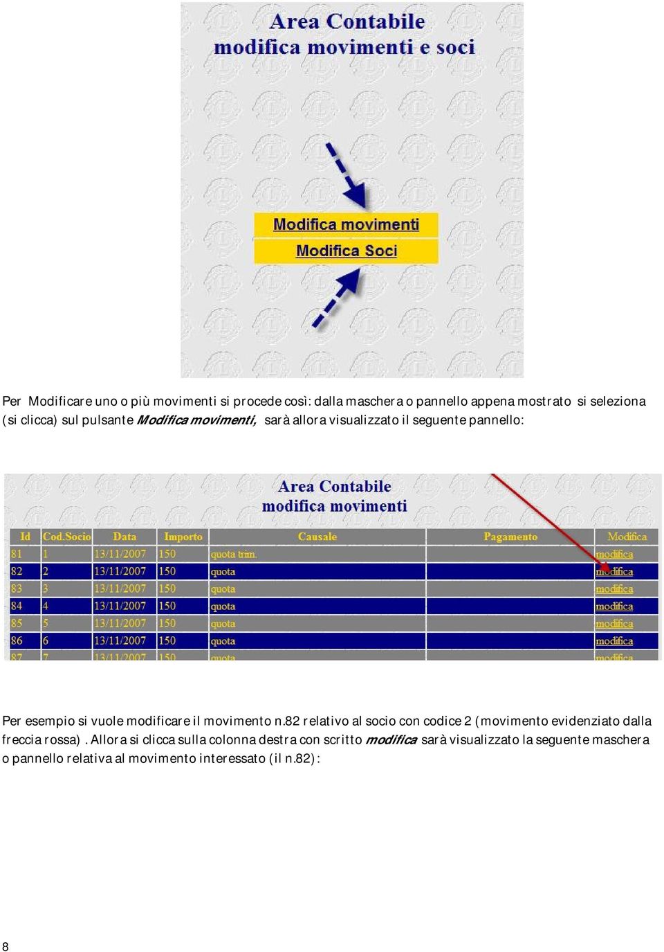 movimento n.82 relativo al socio con codice 2 (movimento evidenziato dalla freccia rossa).