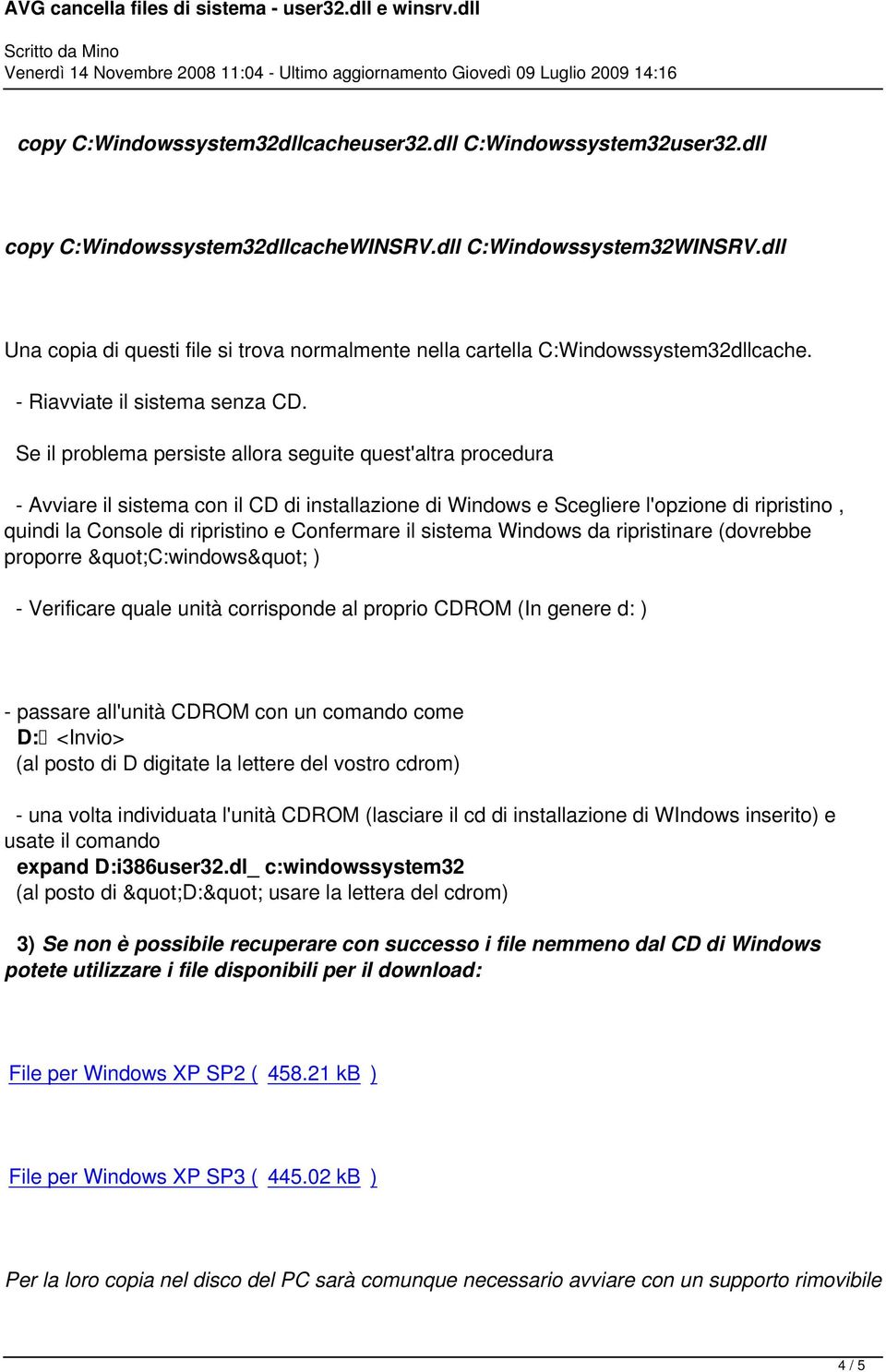 Se il problema persiste allora seguite quest'altra procedura - Avviare il sistema con il CD di installazione di Windows e Scegliere l'opzione di ripristino, quindi la Console di ripristino e