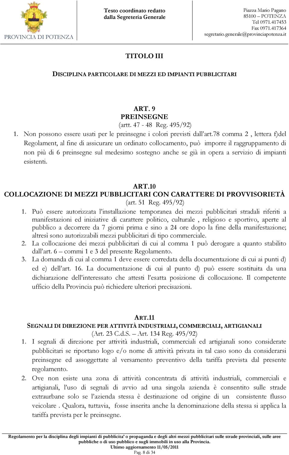 di impianti esistenti. ART.10 COLLOCAZIONE DI MEZZI PUBBLICITARI CON CARATTERE DI PROVVISORIETÀ (art. 51 Reg. 495/92) 1.