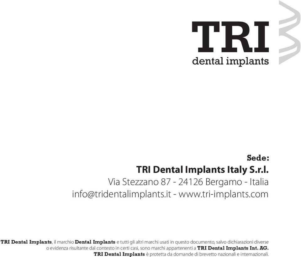 com TRI Dental Implants, il marchio Dental Implants e tutti gli altri marchi usati in questo documento, salvo