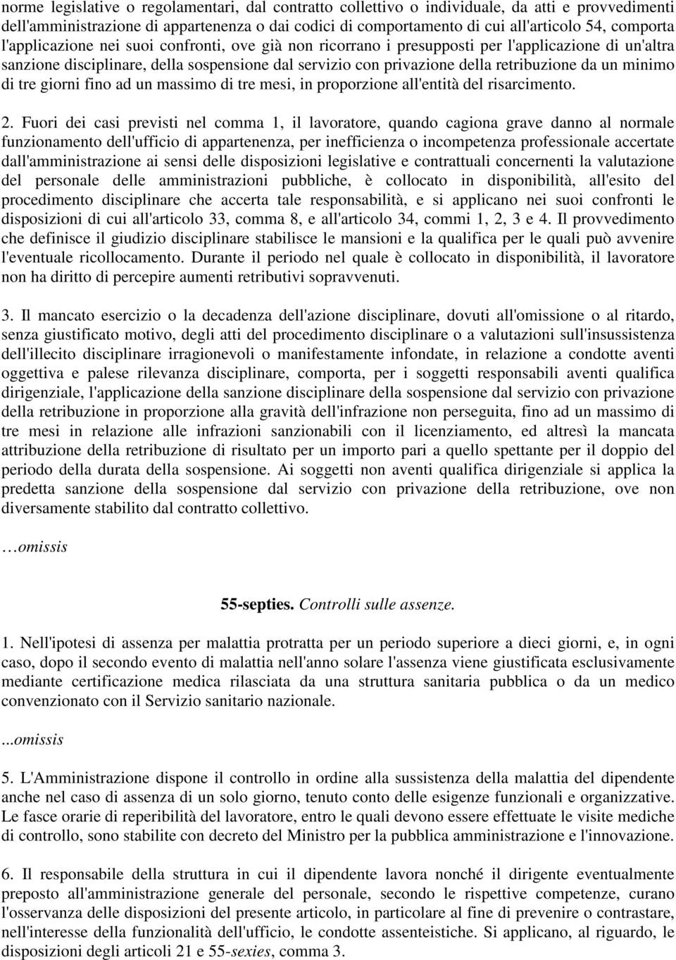 minimo di tre giorni fino ad un massimo di tre mesi, in proporzione all'entità del risarcimento. 2.