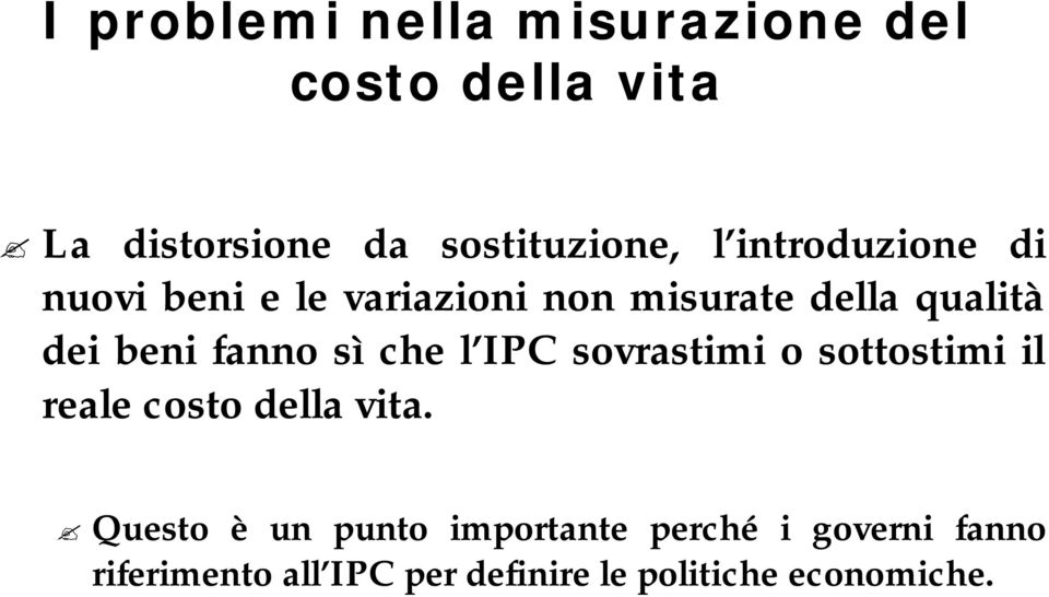 sì che l IPC sovrastimi o sottostimi il reale costo della vita.