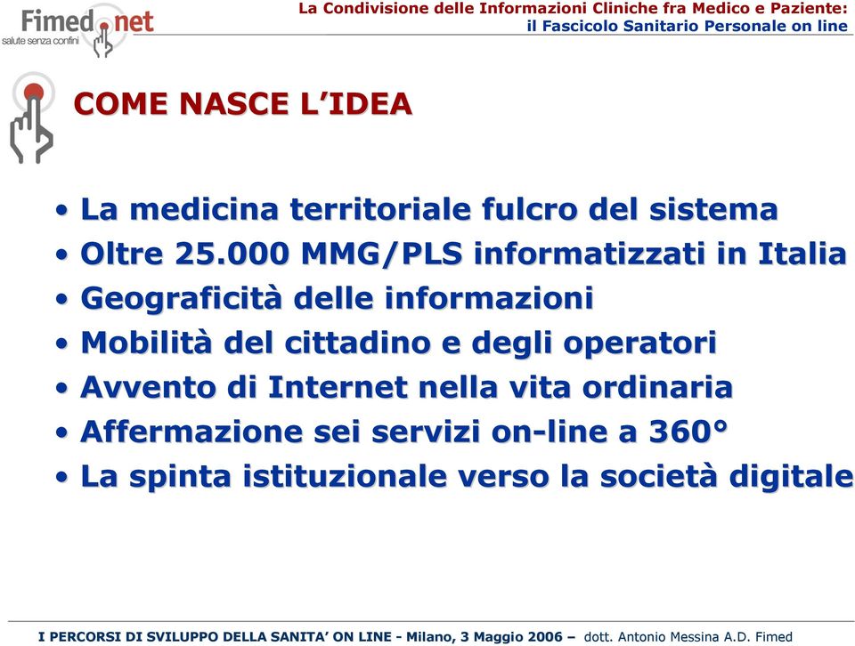 del cittadino e degli operatori Avvento di Internet nella vita ordinaria