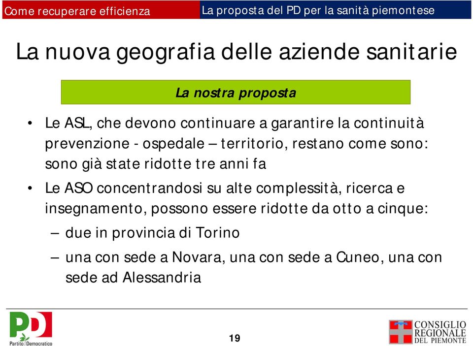 Le ASO concentrandosi su alte complessità, ricerca e insegnamento, possono essere ridotte da otto a