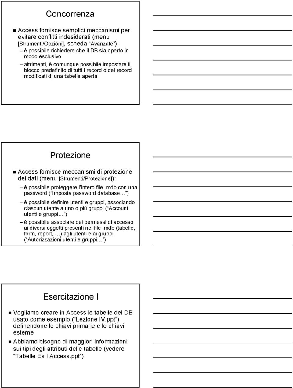 [Strumenti/Protezione]): è possibile proteggere l intero file.