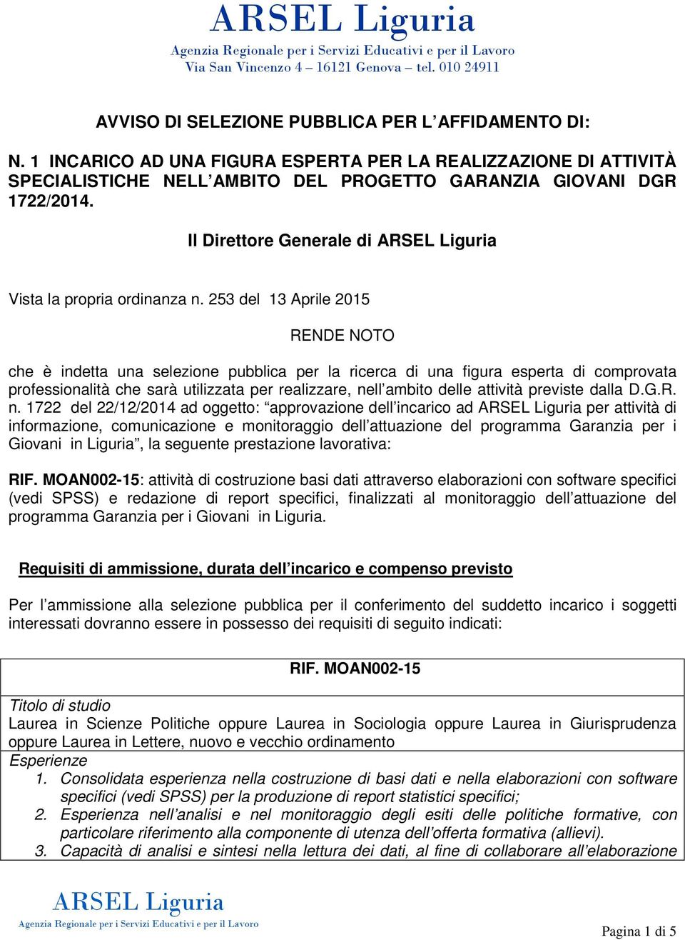 Il Direttore Generale di ARSEL Liguria Vista la propria ordinanza n.