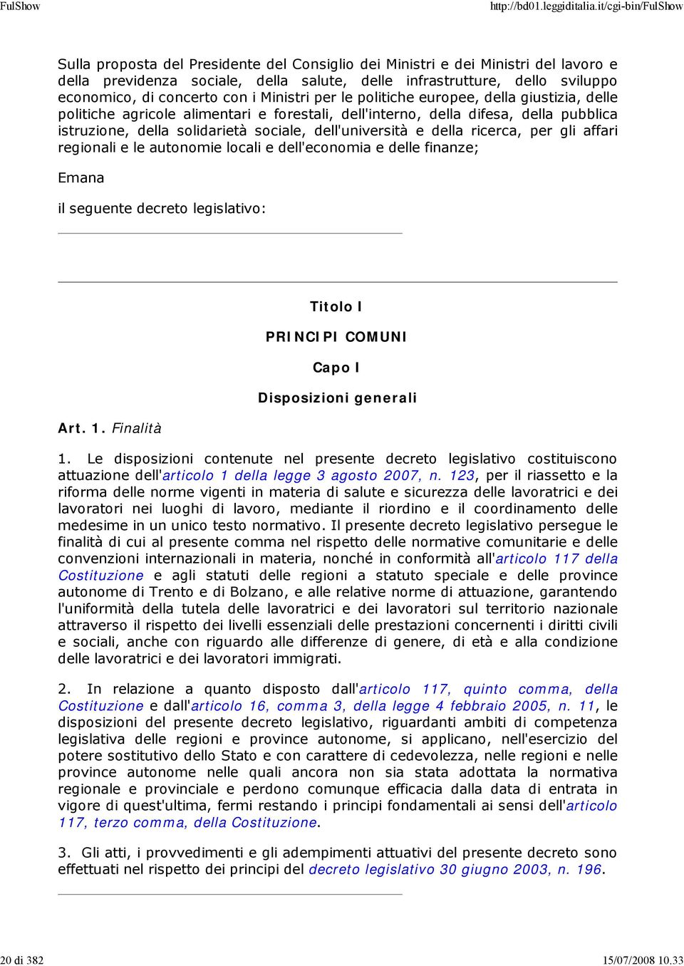 Ministri per le politiche europee, della giustizia, delle politiche agricole alimentari e forestali, dell'interno, della difesa, della pubblica istruzione, della solidarietà sociale, dell'università