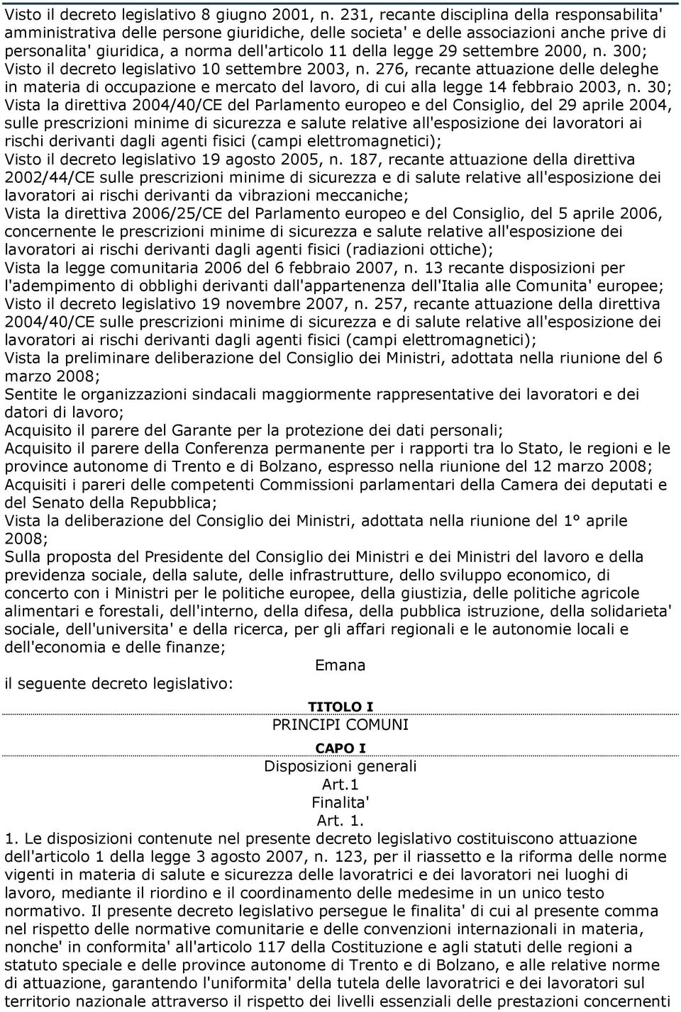 29 settembre 2000, n. 300; Visto il decreto legislativo 10 settembre 2003, n.