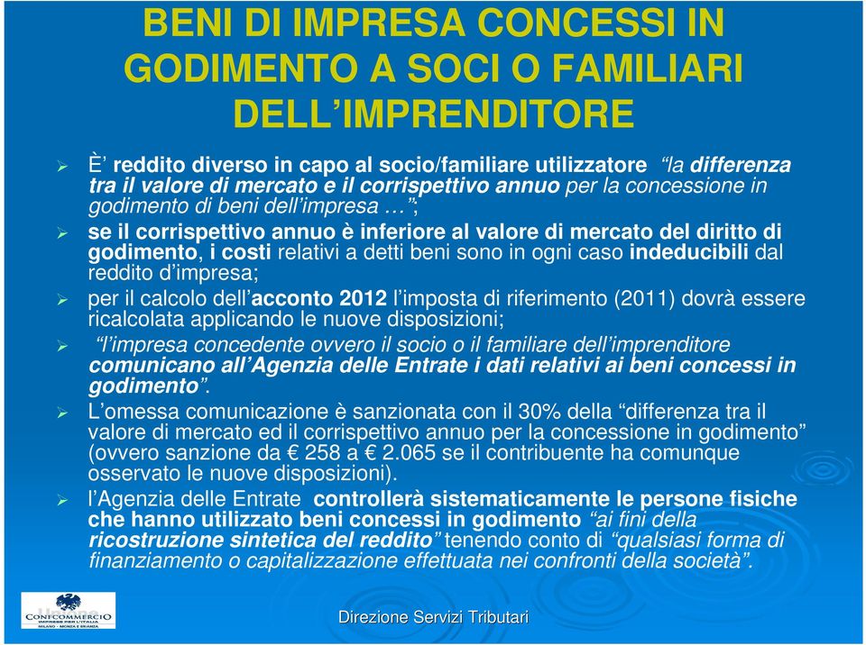 indeducibili dal reddito d impresa; per il calcolo dell acconto 2012 l imposta di riferimento (2011) dovrà essere ricalcolata applicando le nuove disposizioni; l impresa concedente ovvero il socio o