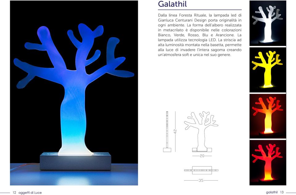 La forma dell albero realizzata in metacrilato è disponibile nelle colorazioni Bianco, Verde, Rosso, Blu e