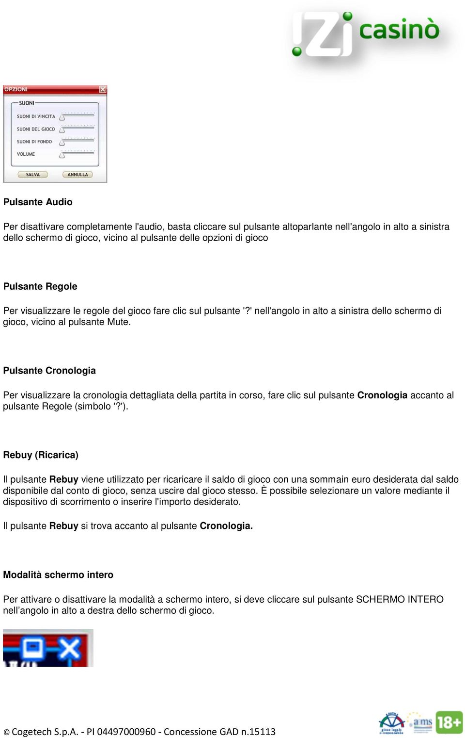 Pulsante Cronologia Per visualizzare la cronologia dettagliata della partita in corso, fare clic sul pulsante Cronologia accanto al pulsante Regole (simbolo '?').