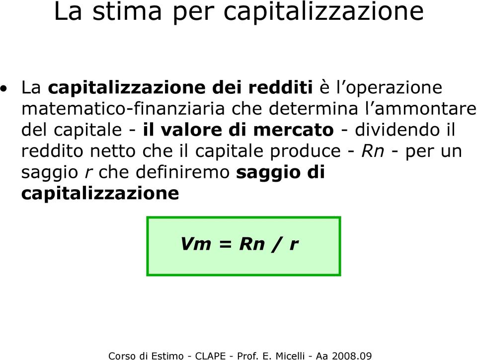 - il valore di mercato - dividendo il reddito netto che il capitale