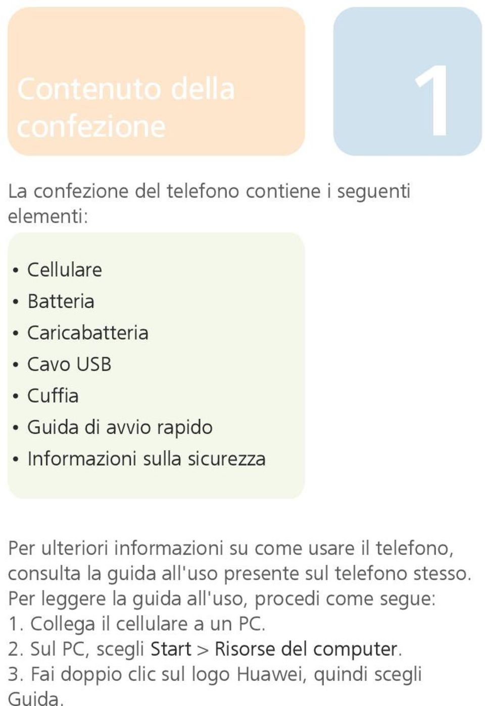 consulta la guida all'uso presente sul telefono stesso. Per leggere la guida all'uso, procedi come segue: 1.