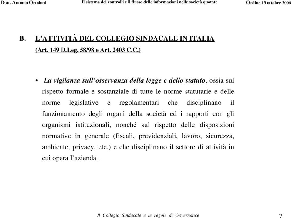 LE IN ITALIA (Art. 149 D.Leg. 58/98 e Art. 2403 C.