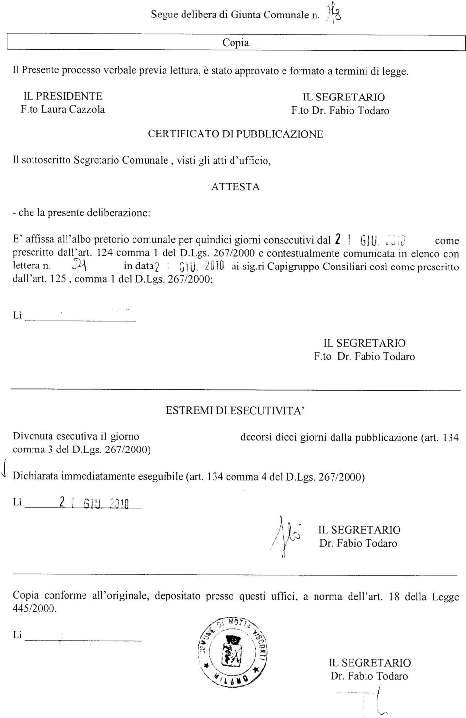 giomi consecutivi dal 3 i fi lu. ;l come prescritto " dall'art. 124 comma 1 del D.Lgs.26712000 e contestualmente comunicata in elenco con lettera n. A in datal, :.j i U I [J 1n ai sig.