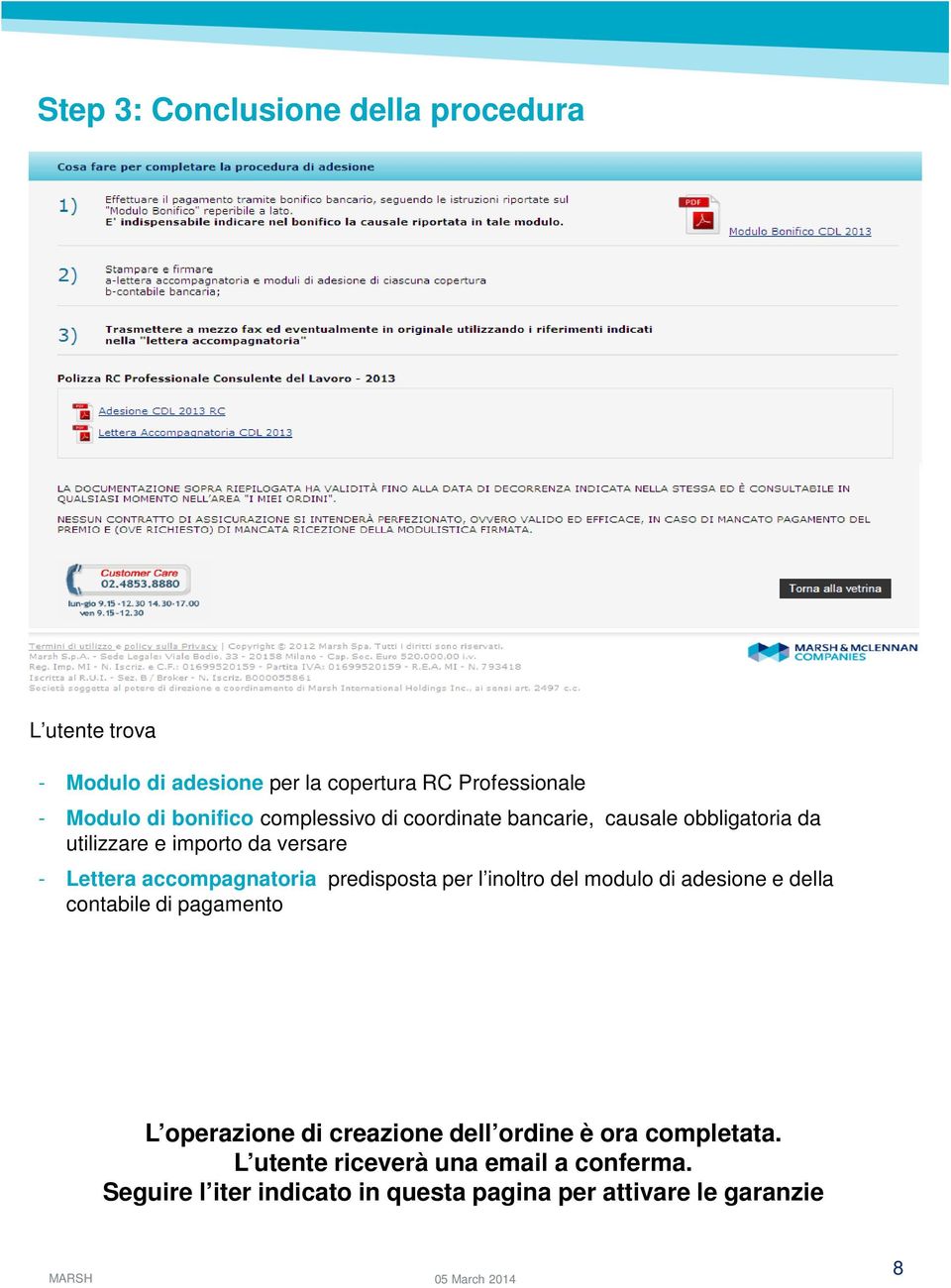 accompagnatoria predisposta per l inoltro del modulo di adesione e della contabile di pagamento L operazione di creazione